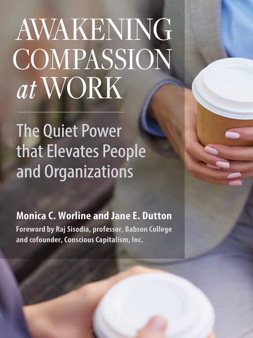 Title details for Awakening Compassion at Work by Monica Worline - Wait list